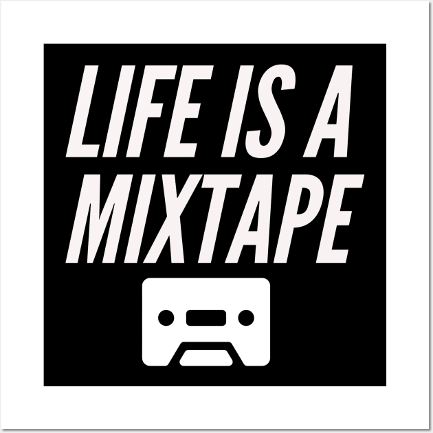 Life is a mixtape Wall Art by madeinchorley
